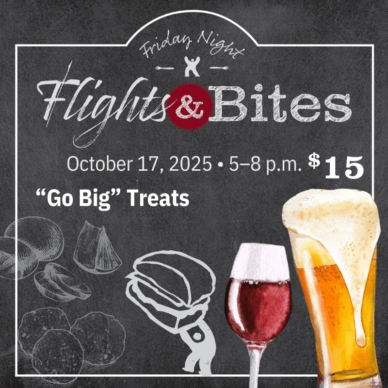 Flight & Bites "Go Big" Treats - October 17, 2025 from 5-8pm