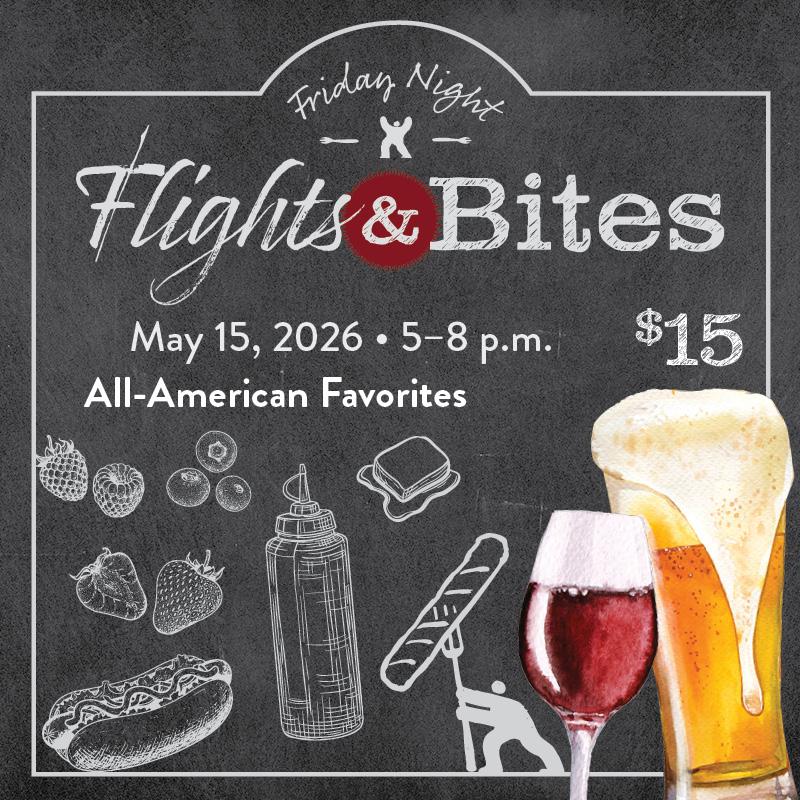 Friday Night  - Flight & Bites - $15 - May 15, 2026 - 5-8pm. All-American Favorites