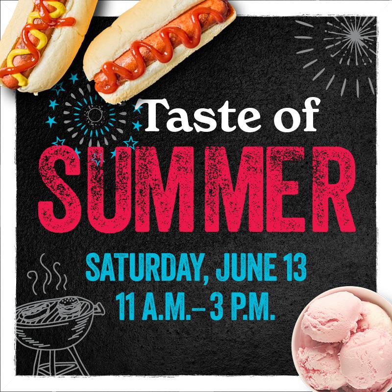 Taste of SUMMER - Saturday, June 13 - 11 A.M - 3P.M. - Hotdogs,  fireworks, a drawing of a grill and ice cream